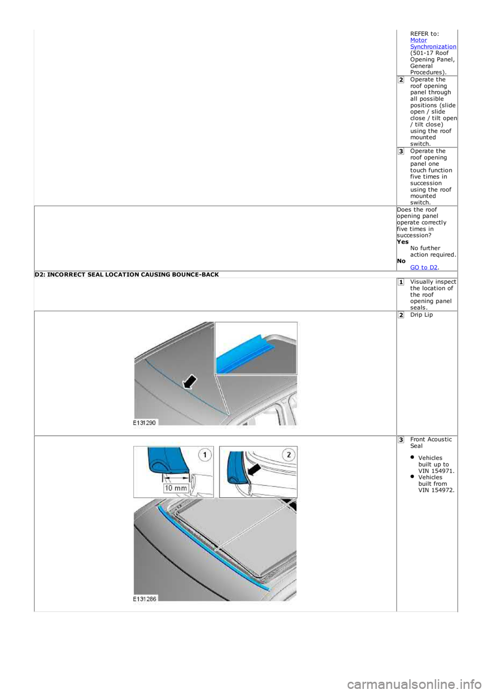 LAND ROVER FRELANDER 2 2006 Repair Manual 2
3
1
2
3
REFER t o:MotorSynchronizat ion(501-17 RoofOpening Panel,GeneralProce dures).Operate t heroof openingpanel t hroughall poss ibleposit ions (sl ideopen / slidecl ose / t ilt open/ tilt clo LAND ROVER FRELANDER 2 2006 Repair Manual 2
3
1
2
3
REFER t o:MotorSynchronizat ion(501-17 RoofOpening Panel,GeneralProce dures).Operate t heroof openingpanel t hroughall poss ibleposit ions (sl ideopen / slidecl ose / t ilt open/ tilt clo