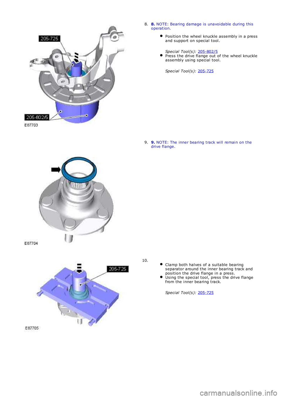 LAND ROVER FRELANDER 2 2006 Repair Manual 8.
NOTE: Bearing damage i s unavoi dable during this
operat ion.
Pos it ion t he wheel knuckl e as sembl y in a pres s
and s upport on s pecial t ool .
Speci al Tool (s ): 205-802/5 Pres s t he LAND ROVER FRELANDER 2 2006 Repair Manual 8.
NOTE: Bearing damage i s unavoi dable during this
operat ion.
Pos it ion t he wheel knuckl e as sembl y in a pres s
and s upport on s pecial t ool .
Speci al Tool (s ): 205-802/5 Pres s t he