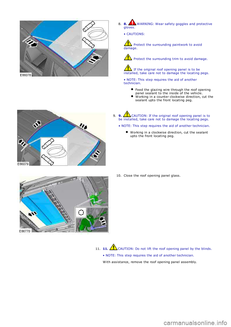 LAND ROVER FRELANDER 2 2006  Repair Manual 8. W ARNING: W ear safety goggles  and prot ecti vegloves .
• CAUTIONS:
 Protect the s urroundi ng paintwork t o avoi ddamage.
 Protect the s urroundi ng t rim t o avoid damage.
 If t he origi nal  