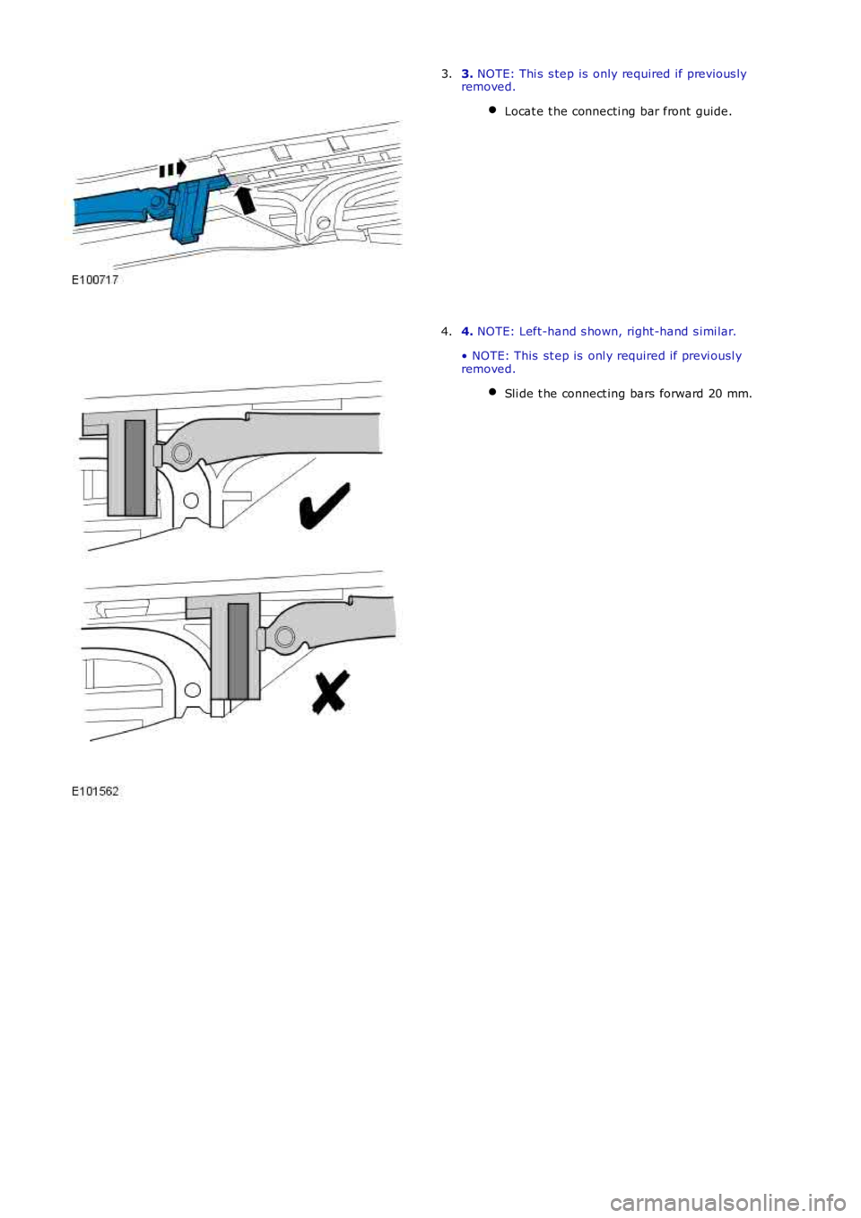 LAND ROVER FRELANDER 2 2006  Repair Manual 3. NOTE: Thi s  s tep is  only required if previous lyremoved.
Locat e t he connecti ng bar front  guide.
3.
4. NOTE: Left-hand s hown, right-hand s imi lar.
• NOTE: This  st ep is  onl y required i