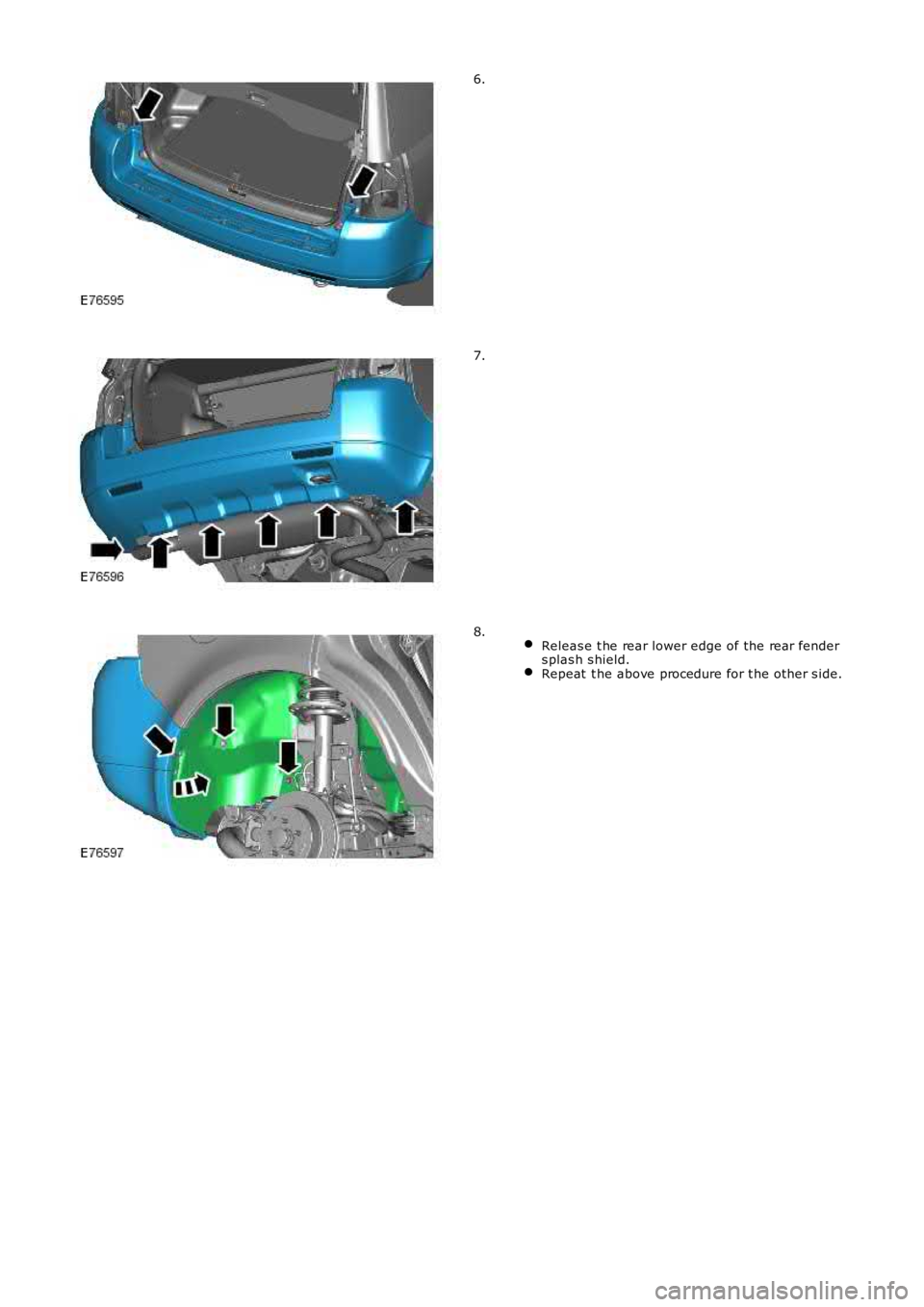 LAND ROVER FRELANDER 2 2006 Repair Manual 6.
7.
Releas e t he rear lower edge of the rear fenders plas h s hield.Repeat t he above procedure for t he other s ide.
8. LAND ROVER FRELANDER 2 2006 Repair Manual 6.
7.
Releas e t he rear lower edge of the rear fenders plas h s hield.Repeat t he above procedure for t he other s ide.
8.