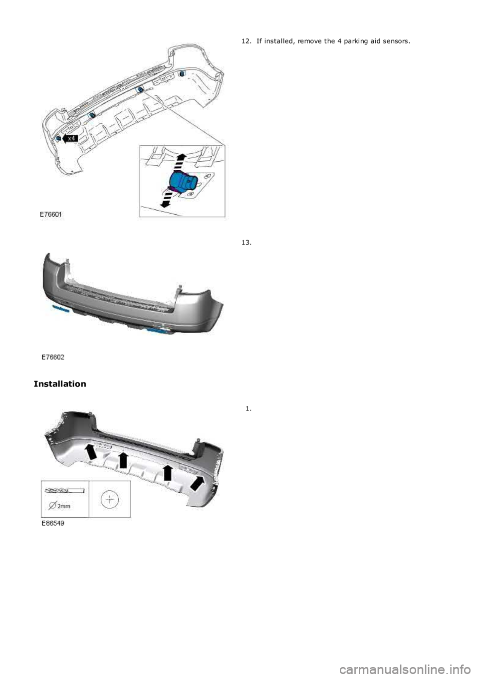 LAND ROVER FRELANDER 2 2006 Repair Manual If ins tal led, remove t he 4 parki ng aid s ensors .12.
13.
Installation
1. LAND ROVER FRELANDER 2 2006 Repair Manual If ins tal led, remove t he 4 parki ng aid s ensors .12.
13.
Installation
1.