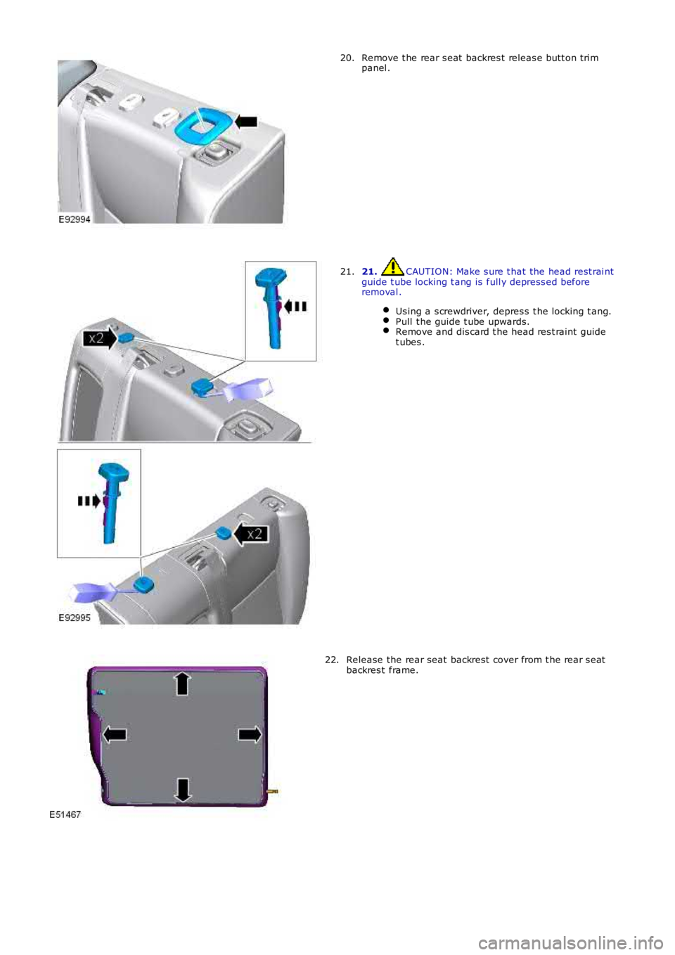 LAND ROVER FRELANDER 2 2006  Repair Manual Remove t he rear s eat  backres t releas e butt on t ri mpanel .20.
21. CAUTION: Make s ure t hat the head rest rai ntguide t ube locking t ang is  full y depress ed beforeremoval .
Us ing a s crewdri