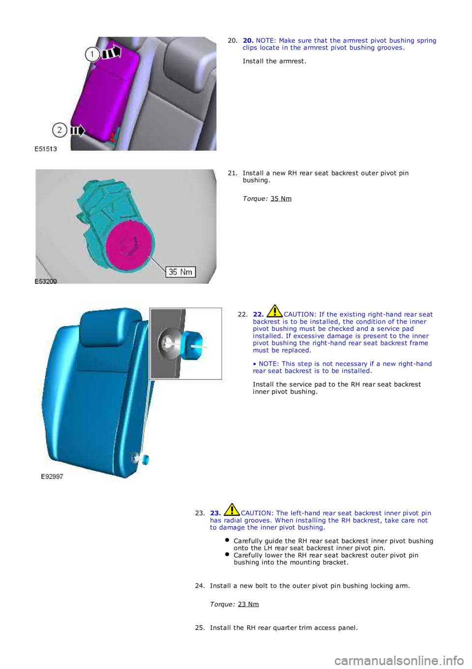 LAND ROVER FRELANDER 2 2006  Repair Manual 20. 
NOTE: Make sure t hat  t he armres t pivot bus hing spring
clips  locat e i n t he armrest  pi vot  bus hing grooves .
Ins t all the armrest .
20. Ins t all a new RH rear s eat  backres t out er 