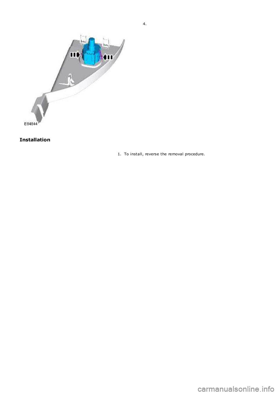 LAND ROVER FRELANDER 2 2006  Repair Manual 4.
Installation
To i nst all , revers e t he removal procedure.1. 