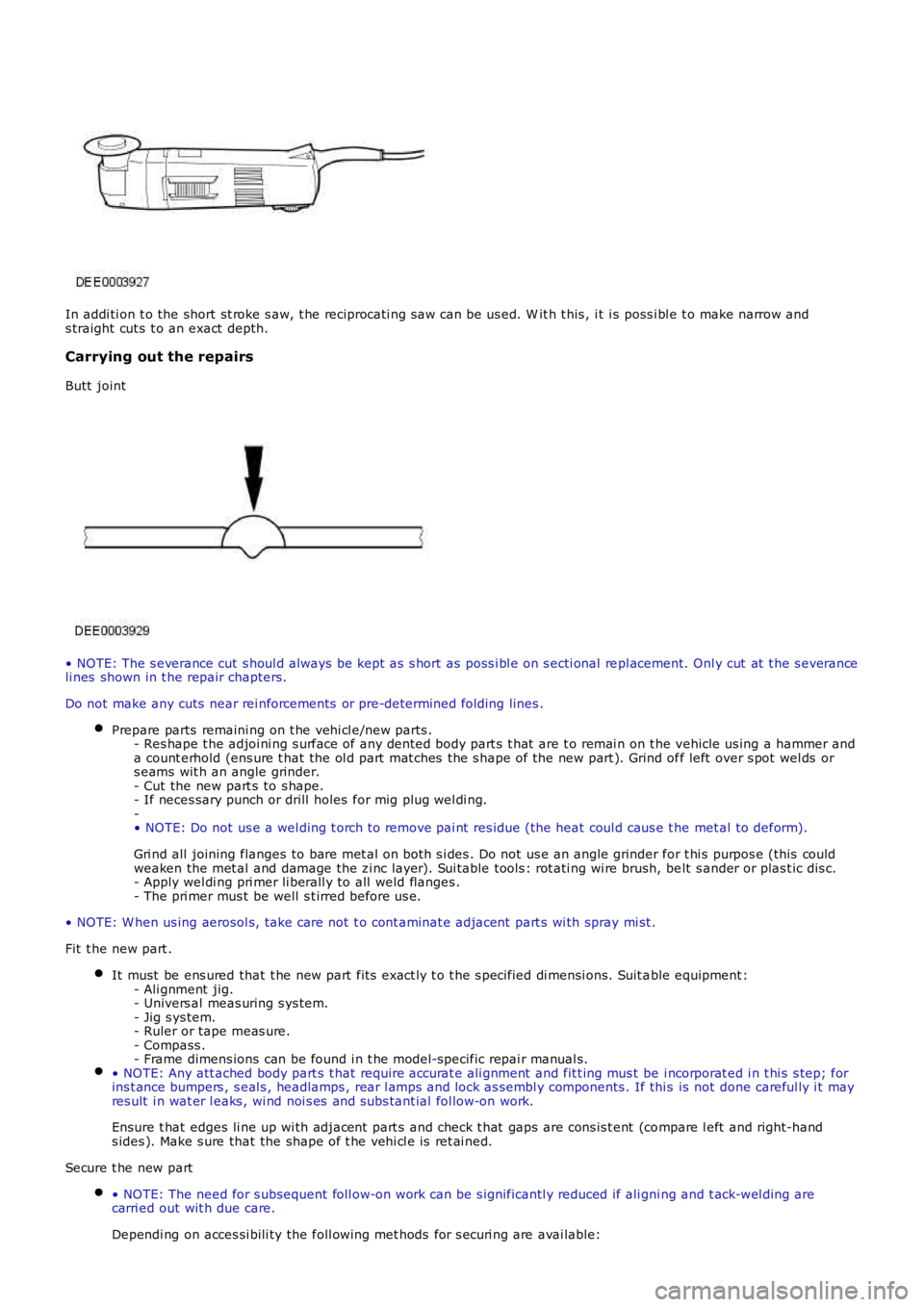 LAND ROVER FRELANDER 2 2006 Repair Manual In addi ti on t o the short st roke s aw, t he reciprocati ng s aw can be us ed. W it h t his , it i s poss i bl e t o make narrow ands traight cut s t o an exact depth.
Carrying out the repairs
Bu LAND ROVER FRELANDER 2 2006 Repair Manual In addi ti on t o the short st roke s aw, t he reciprocati ng s aw can be us ed. W it h t his , it i s poss i bl e t o make narrow ands traight cut s t o an exact depth.
Carrying out the repairs
Bu