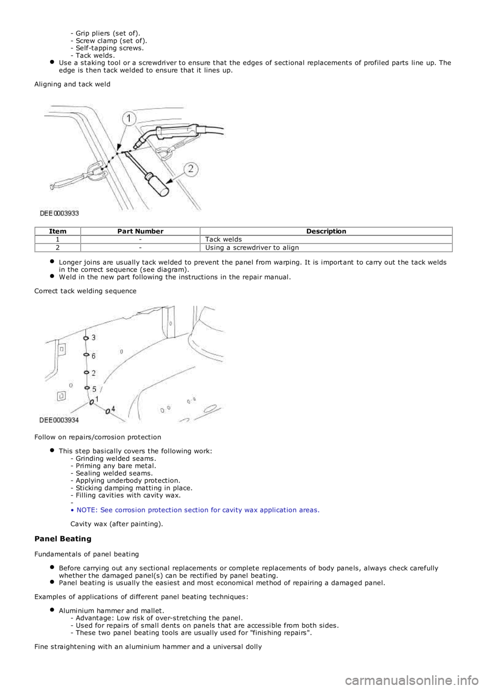 LAND ROVER FRELANDER 2 2006  Repair Manual - Grip pl iers  (s et of).- Screw cl amp (set  of).- Self-t appi ng s crews.- Tack welds .Us e a s t aki ng tool  or a s crewdri ver t o ens ure t hat the edges  of s ect ional replacement s  of profi