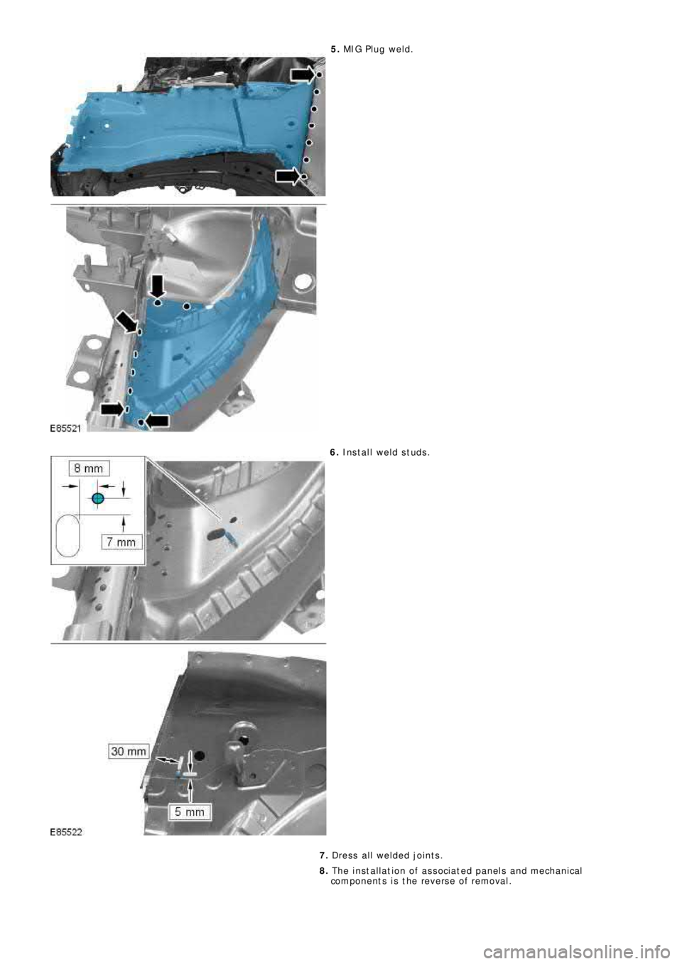 LAND ROVER FRELANDER 2 2006 Repair Manual 5. MIG P l ug we l d.
6. Install weld studs.
7. Dress all welded joints.
8. The installation of associated panels and mechanical
components is the reverse of removal. LAND ROVER FRELANDER 2 2006 Repair Manual 5. MIG P l ug we l d.
6. Install weld studs.
7. Dress all welded joints.
8. The installation of associated panels and mechanical
components is the reverse of removal.