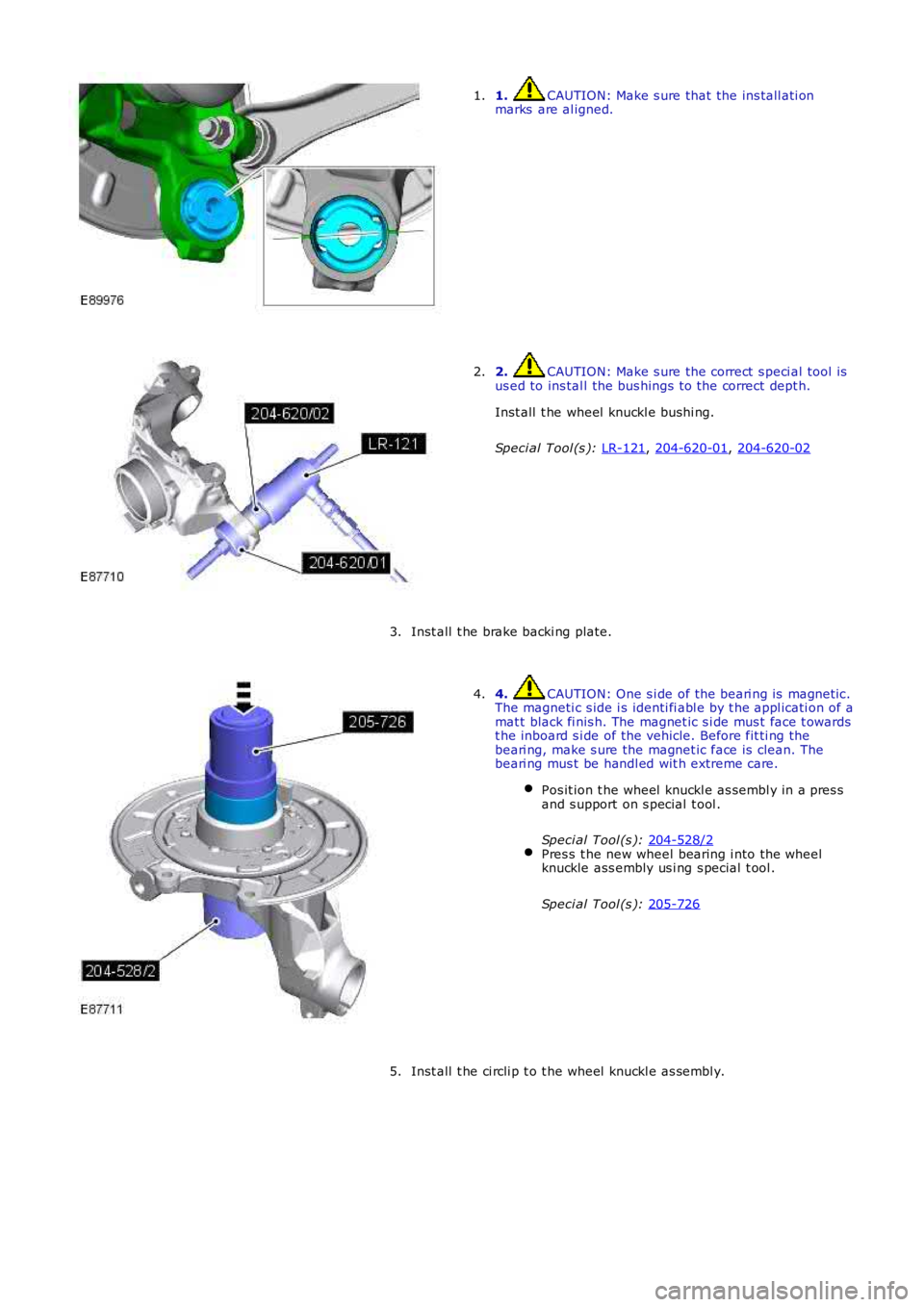 LAND ROVER FRELANDER 2 2006  Repair Manual 1.  CAUTION: Make s ure that the ins tall ati on
marks  are al igned.
1. 2.  CAUTION: Make s ure the correct  s peci al tool is
us ed to ins tal l the bus hings to the correct dept h.
Inst all  t he w