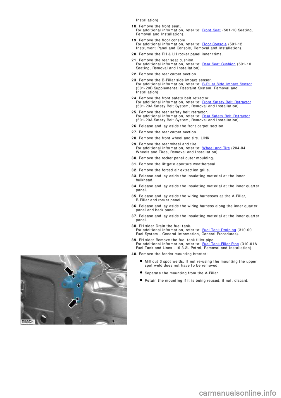 LAND ROVER FRELANDER 2 2006  Repair Manual Installation).
18. Remove the front seat.
Fo r a d d i t i o na l  i nf o rma t i o n,  re f e r t o : Front  Seat
 (501-10 Seat ing,
Removal and Installation).
19. Remove the floor console.
Fo r a d 