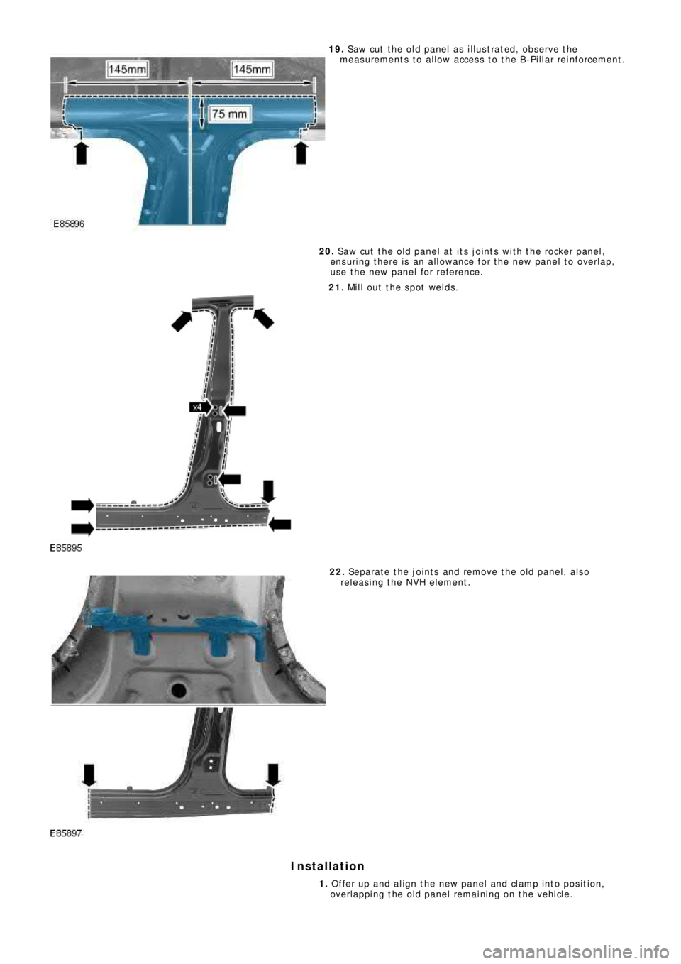 LAND ROVER FRELANDER 2 2006 Repair Manual 19. Saw cut the old panel as illustrated, observe the
measurements to allow access to the B-Pillar reinforcement.
20. Saw cut the old panel at its joints with the rocker panel,
ensuring there is LAND ROVER FRELANDER 2 2006 Repair Manual 19. Saw cut the old panel as illustrated, observe the
measurements to allow access to the B-Pillar reinforcement.
20. Saw cut the old panel at its joints with the rocker panel,
ensuring there is