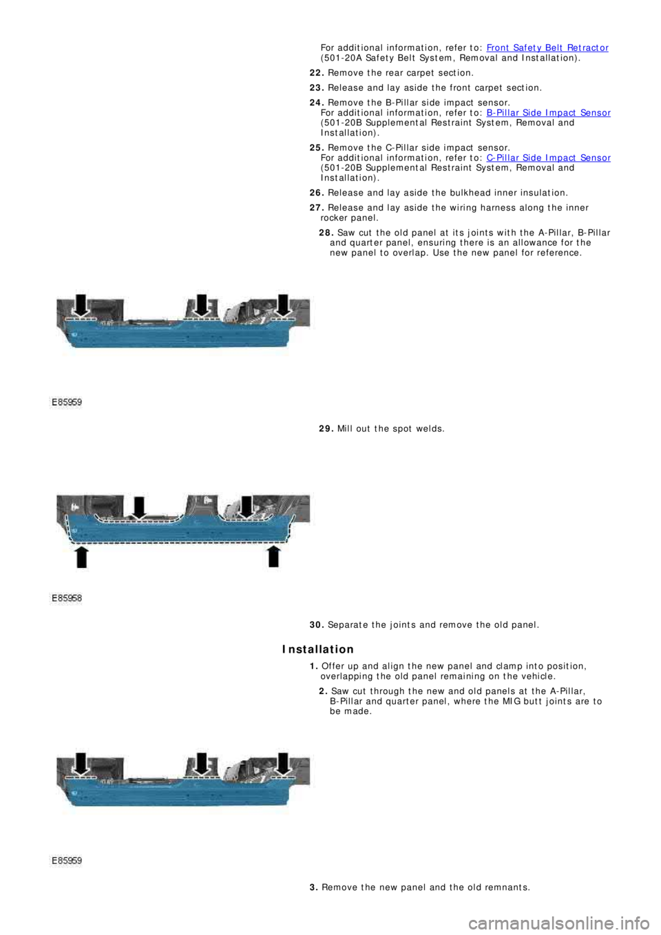 LAND ROVER FRELANDER 2 2006 Repair Manual Fo r a d d i t i o na l i nf o rma t i o n, re f e r t o : Front Safety Belt Retractor(501-20A Safe t y Bel t Sys t em, Removal and Ins t al l at i on).
22. Re mo ve t he re a r ca rp e t s e c LAND ROVER FRELANDER 2 2006 Repair Manual Fo r a d d i t i o na l i nf o rma t i o n, re f e r t o : Front Safety Belt Retractor(501-20A Safe t y Bel t Sys t em, Removal and Ins t al l at i on).
22. Re mo ve t he re a r ca rp e t s e c