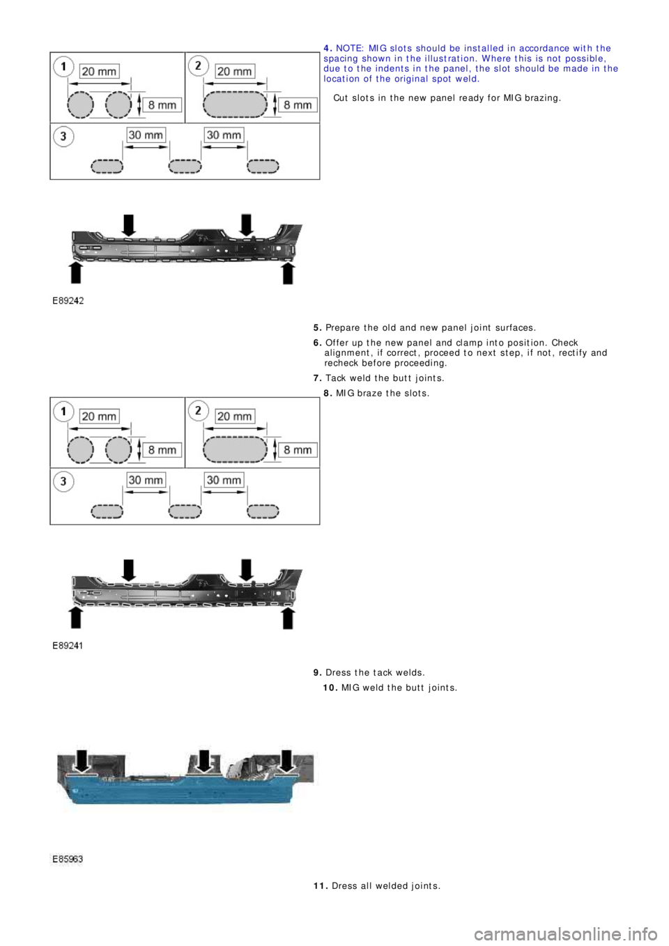 LAND ROVER FRELANDER 2 2006 Repair Manual 4. NOTE: MIG slots should be installed in accordance with the
spacing shown in the illustration. Where this is not possible,
due to the indents in the panel, the slot should be made in the
location of LAND ROVER FRELANDER 2 2006 Repair Manual 4. NOTE: MIG slots should be installed in accordance with the
spacing shown in the illustration. Where this is not possible,
due to the indents in the panel, the slot should be made in the
location of