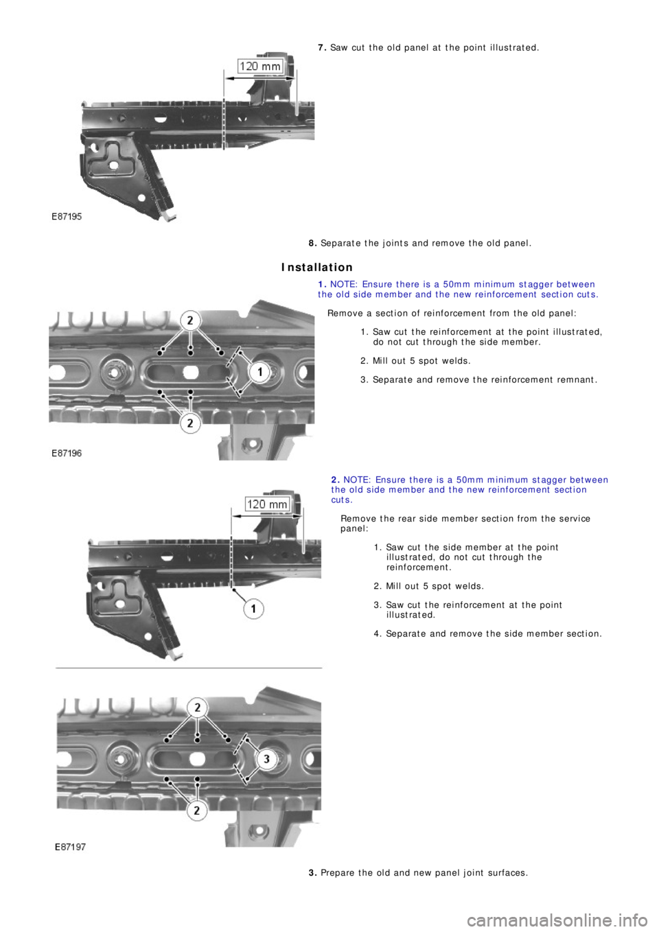 LAND ROVER FRELANDER 2 2006 Repair Manual 7. Saw cut the old panel at the point illustrated.
8. Separate the joints and remove the old panel.
Installation
1. NO TE: Ens ure t he re i s a 50mm mi ni mum s t a gge r be t we e n
the old side LAND ROVER FRELANDER 2 2006 Repair Manual 7. Saw cut the old panel at the point illustrated.
8. Separate the joints and remove the old panel.
Installation
1. NO TE: Ens ure t he re i s a 50mm mi ni mum s t a gge r be t we e n
the old side