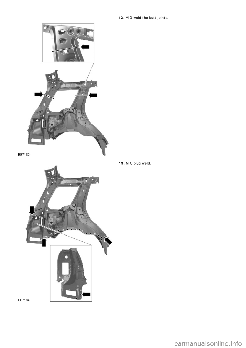 LAND ROVER FRELANDER 2 2006  Repair Manual 12.  MIG weld the butt joints.
13. MI G pl ug we l d. 