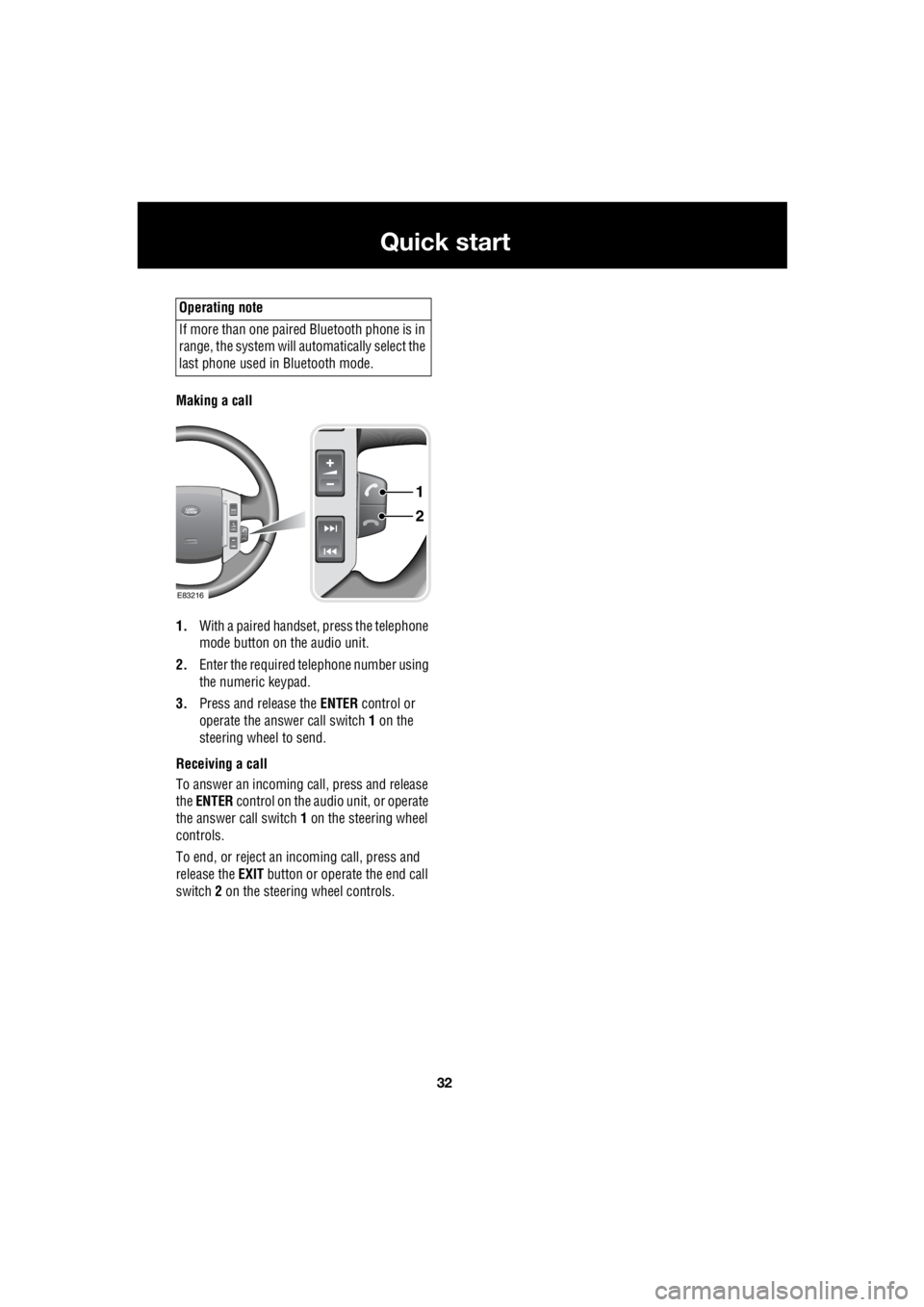 LAND ROVER FRELANDER 2 2006 Repair Manual 32
Quick start
L
Making a call
1. With a paired handset, press the telephone
mode button on the audio unit.
2. Enter the required te lephone number using
the numeric keypad.
3. Press and rel LAND ROVER FRELANDER 2 2006 Repair Manual 32
Quick start
L
Making a call
1. With a paired handset, press the telephone
mode button on the audio unit.
2. Enter the required te lephone number using
the numeric keypad.
3. Press and rel