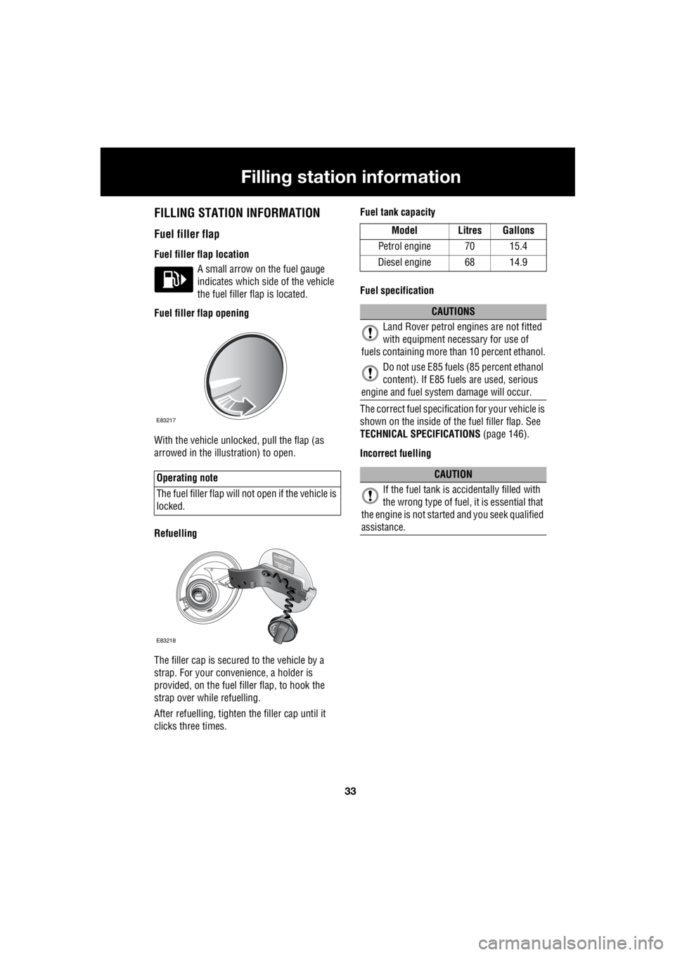 LAND ROVER FRELANDER 2 2006 Repair Manual 33
Filling station information
R
Filling station informationFILLING STATION INFORMATION
Fuel filler flap
Fuel filler flap location A small arrow on the fuel gauge
indicates which side of the vehicle LAND ROVER FRELANDER 2 2006 Repair Manual 33
Filling station information
R
Filling station informationFILLING STATION INFORMATION
Fuel filler flap
Fuel filler flap location A small arrow on the fuel gauge
indicates which side of the vehicle
