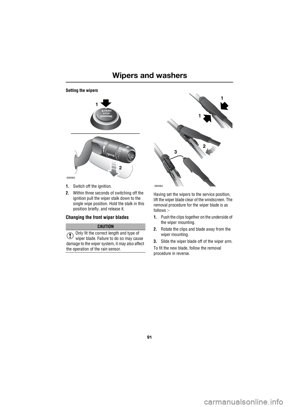 LAND ROVER FRELANDER 2 2006 Repair Manual 91
Wipers and washers
R
Setting the wipers
1. Switch off the ignition.
2. Within three seconds of switching off the
ignition pull the wiper stalk down to the
single wipe position. Ho ld the s LAND ROVER FRELANDER 2 2006 Repair Manual 91
Wipers and washers
R
Setting the wipers
1. Switch off the ignition.
2. Within three seconds of switching off the
ignition pull the wiper stalk down to the
single wipe position. Ho ld the s