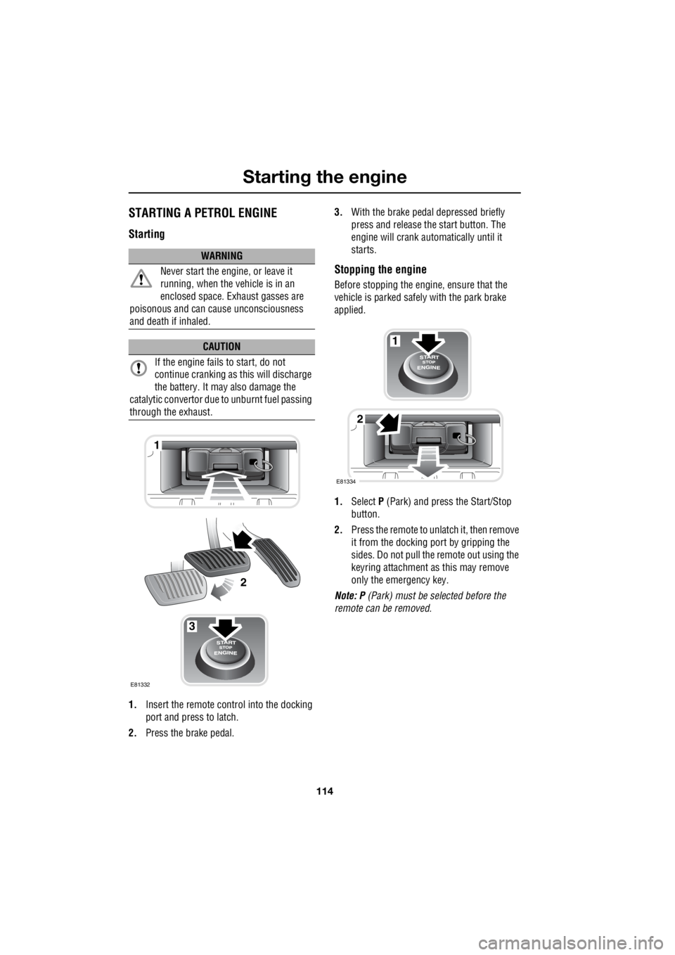 LAND ROVER FRELANDER 2 2006 Repair Manual Starting the engine
114
L
STARTING A PETROL ENGINE
Starting
1. Insert the remote control into the docking
port and press to latch.
2. Press the brake pedal. 3.
With the brake peda l depressed br LAND ROVER FRELANDER 2 2006 Repair Manual Starting the engine
114
L
STARTING A PETROL ENGINE
Starting
1. Insert the remote control into the docking
port and press to latch.
2. Press the brake pedal. 3.
With the brake peda l depressed br