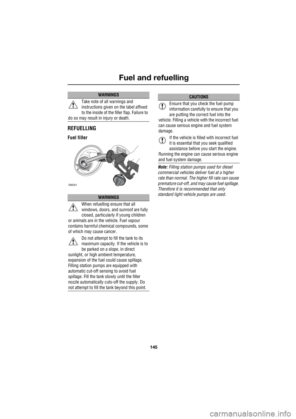 LAND ROVER FRELANDER 2 2006 Repair Manual 145
Fuel and refuelling
R
REFUELLING
Fuel filler
Note: Filling station pumps used for diesel
commercial vehicles deliver fuel at a higher
rate than normal. The hi gher fill rate can cause
prem LAND ROVER FRELANDER 2 2006 Repair Manual 145
Fuel and refuelling
R
REFUELLING
Fuel filler
Note: Filling station pumps used for diesel
commercial vehicles deliver fuel at a higher
rate than normal. The hi gher fill rate can cause
prem