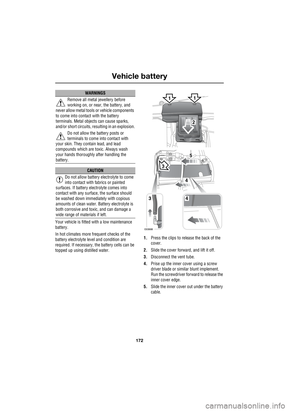 LAND ROVER FRELANDER 2 2006 Repair Manual Vehicle battery
172
L
Your vehicle is fitted with a low maintenance
battery.
In hot climates more frequent checks of the
battery electrolyte le vel and condition are
required. If necessary, th LAND ROVER FRELANDER 2 2006 Repair Manual Vehicle battery
172
L
Your vehicle is fitted with a low maintenance
battery.
In hot climates more frequent checks of the
battery electrolyte le vel and condition are
required. If necessary, th