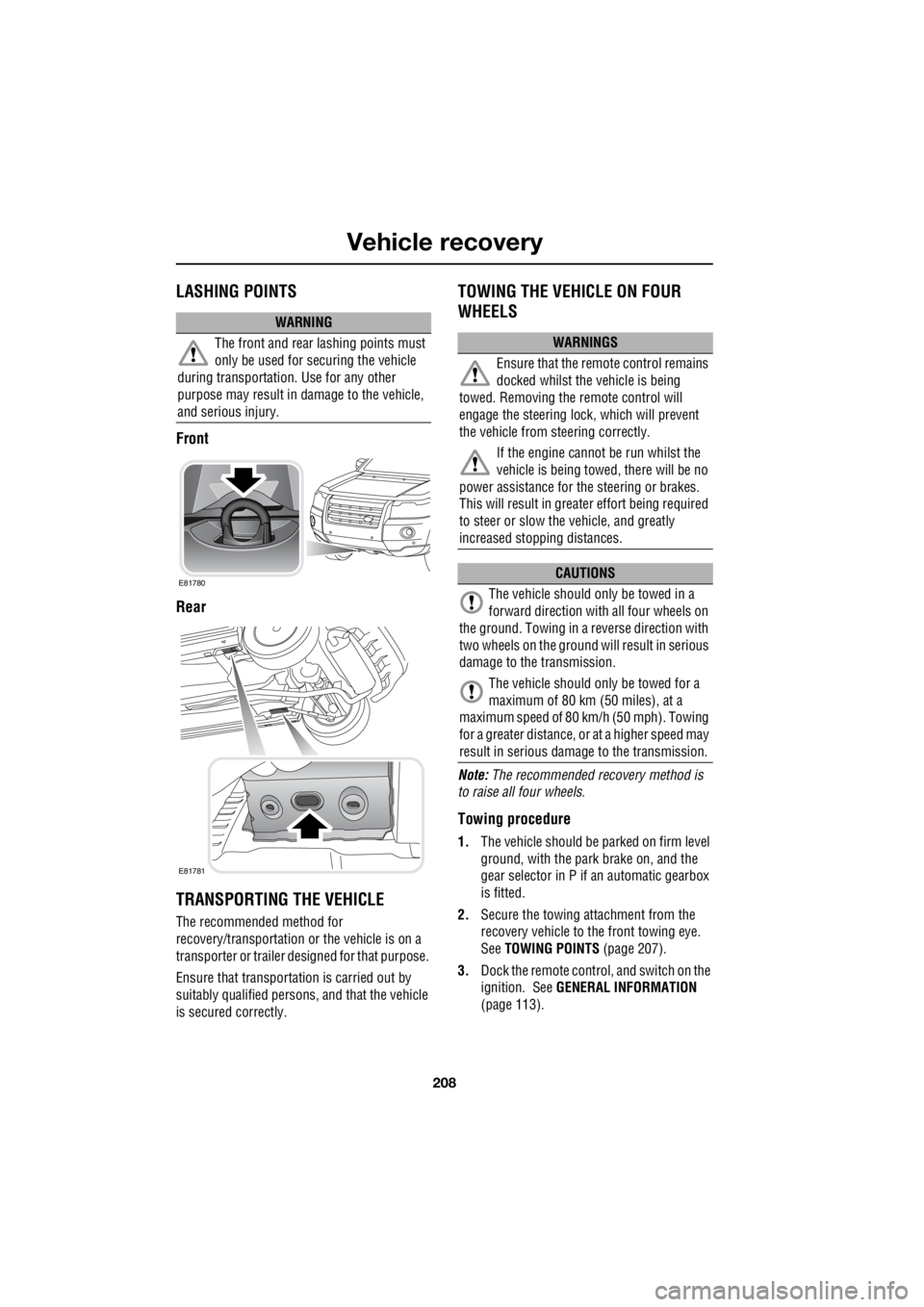 LAND ROVER FRELANDER 2 2006 Repair Manual Vehicle recovery
208
L
LASHING POINTS
Front
Rear
TRANSPORTING THE VEHICLE
The recommended method for
recovery/transportation or the vehicle is on a
transporter or trailer de signed for that pu LAND ROVER FRELANDER 2 2006 Repair Manual Vehicle recovery
208
L
LASHING POINTS
Front
Rear
TRANSPORTING THE VEHICLE
The recommended method for
recovery/transportation or the vehicle is on a
transporter or trailer de signed for that pu