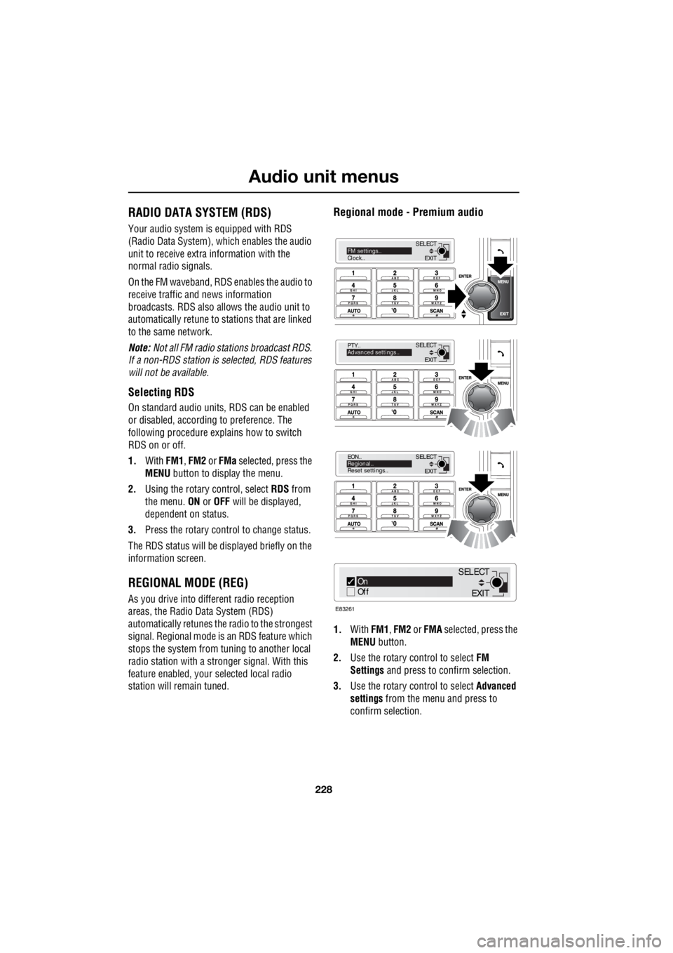 LAND ROVER FRELANDER 2 2006  Repair Manual Audio unit menus
228
L
Audio unit menusRADIO DATA SYSTEM (RDS)
Your audio system is  equipped with RDS  
(Radio Data System), which enables the audio  
unit to receive extra information with the 
norm