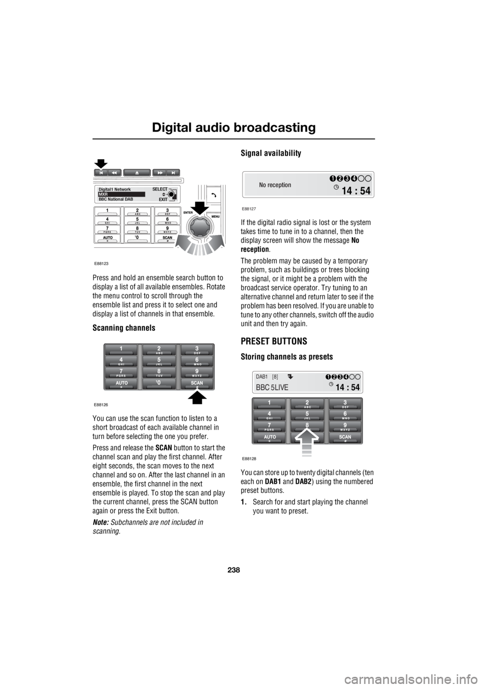 LAND ROVER FRELANDER 2 2006  Repair Manual Digital audio broadcasting
238
L
Press and hold an ensemble search button to  
display a list of all available ensembles. Rotate  
the menu control to scroll through the 
ensemble list and press   it 