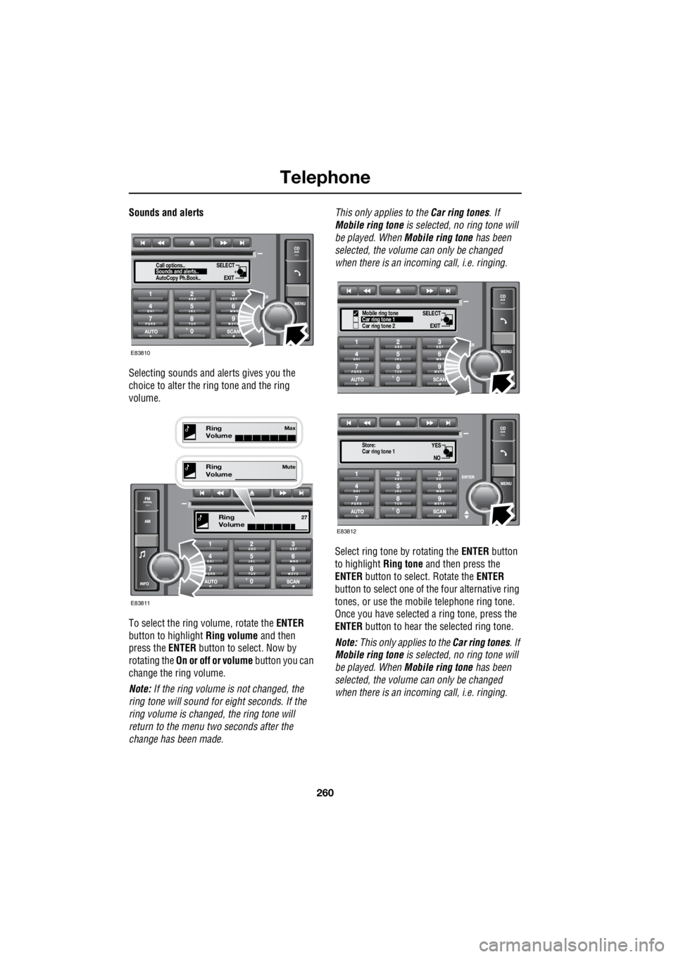 LAND ROVER FRELANDER 2 2006 Repair Manual Telephone
260
L
Sounds and alerts
Selecting sounds and alerts gives you the
choice to alter the ri ng tone and the ring
volume.
To select the ring volume, rotate the ENTER
button to highl LAND ROVER FRELANDER 2 2006 Repair Manual Telephone
260
L
Sounds and alerts
Selecting sounds and alerts gives you the
choice to alter the ri ng tone and the ring
volume.
To select the ring volume, rotate the ENTER
button to highl