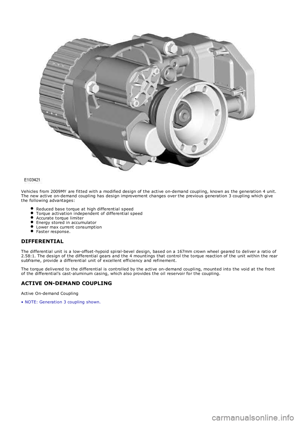 LAND ROVER FRELANDER 2 2006 Repair Manual Vehicles from 2009MY are fit ted wit h a modi fied des ign of t he acti ve on-demand coupling, known as the generat ion 4 uni t.The new acti ve on-demand coupl ing has desi gn improvement changes LAND ROVER FRELANDER 2 2006 Repair Manual Vehicles from 2009MY are fit ted wit h a modi fied des ign of t he acti ve on-demand coupling, known as the generat ion 4 uni t.The new acti ve on-demand coupl ing has desi gn improvement changes