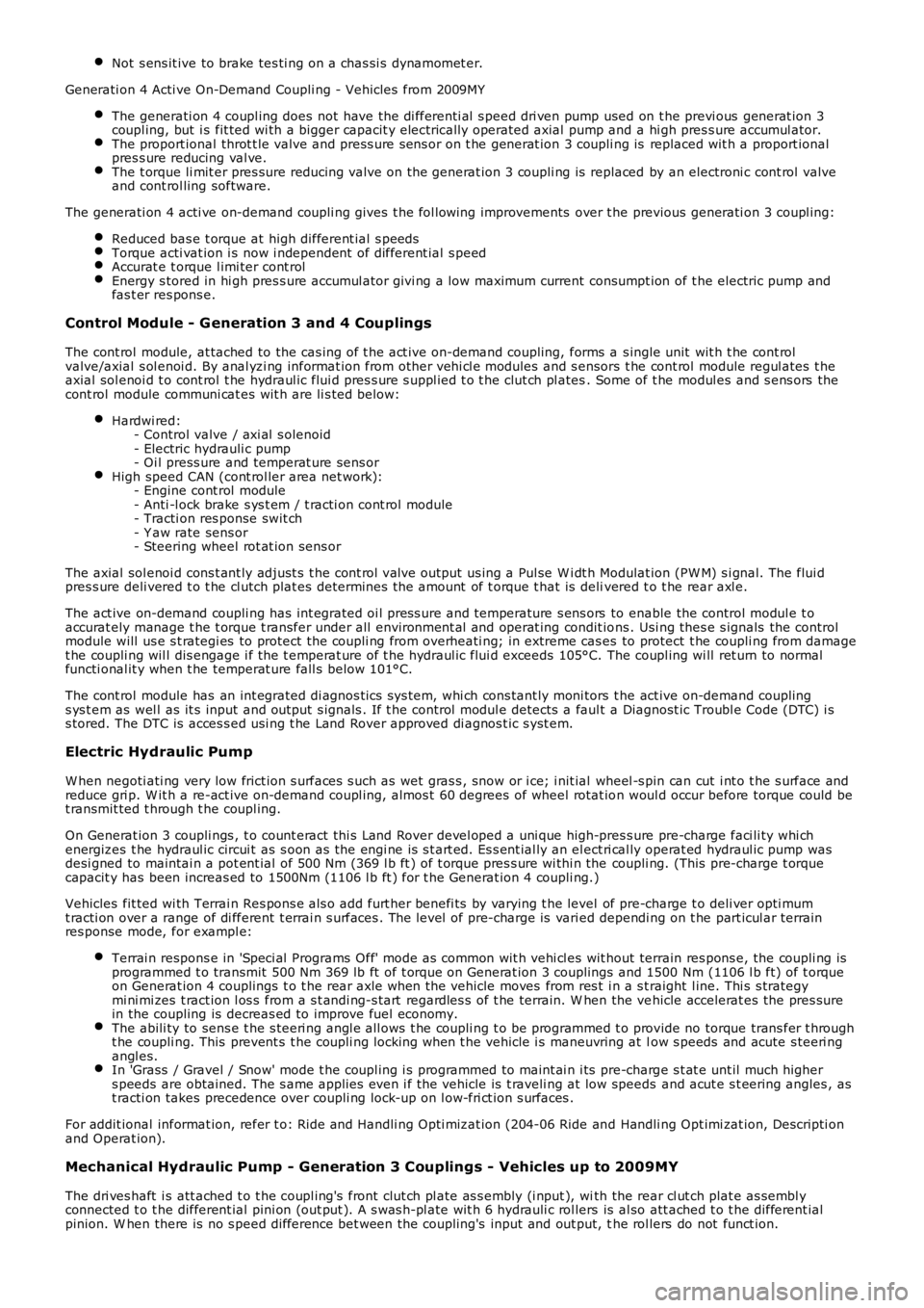 LAND ROVER FRELANDER 2 2006 Repair Manual Not s ens it ive to brake tes ti ng on a chas si s dynamomet er.
Generati on 4 Acti ve On-Demand Coupli ng - Vehicles from 2009MY
The generati on 4 coupl ing does not have the di fferenti al s pee LAND ROVER FRELANDER 2 2006 Repair Manual Not s ens it ive to brake tes ti ng on a chas si s dynamomet er.
Generati on 4 Acti ve On-Demand Coupli ng - Vehicles from 2009MY
The generati on 4 coupl ing does not have the di fferenti al s pee