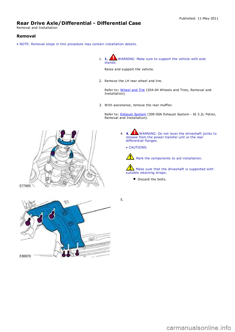 LAND ROVER FRELANDER 2 2006  Repair Manual Publi s hed: 11-May-2011
Rear Drive Axle/Differential - Differential Case
Removal  and Inst all ati on
Removal
• NOTE: Removal  s t eps  in t his  procedure may cont ain i nst all ati on det ail s.
