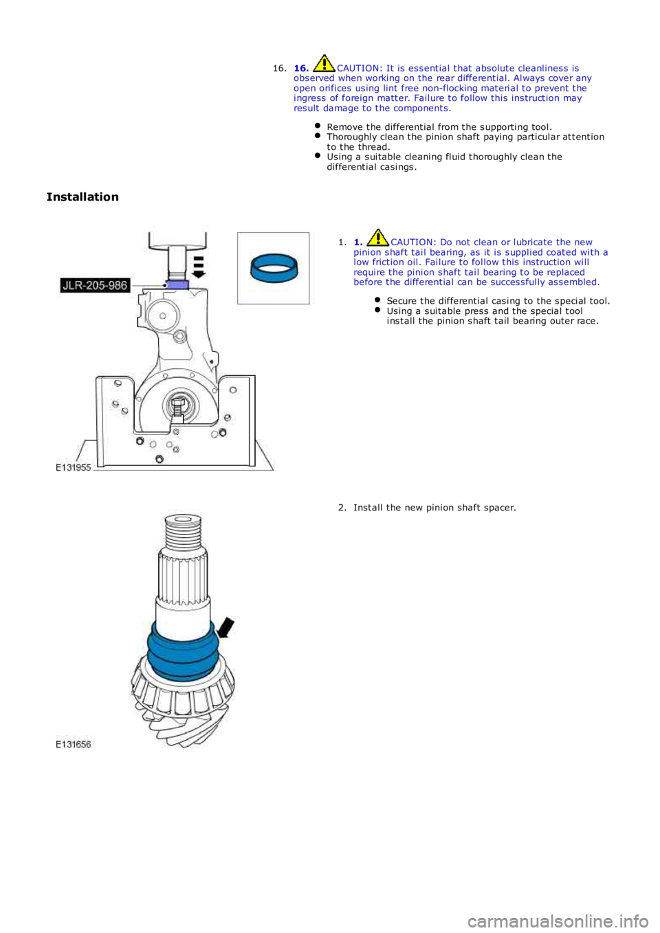 LAND ROVER FRELANDER 2 2006  Repair Manual 16. CAUTION: It is  es s ent ial  t hat  abs olut e cleanl ines s isobs erved when working on the rear different ial. Al ways  cover anyopen ori fi ces  us ing lint  free non-flocking mat eri al t o p