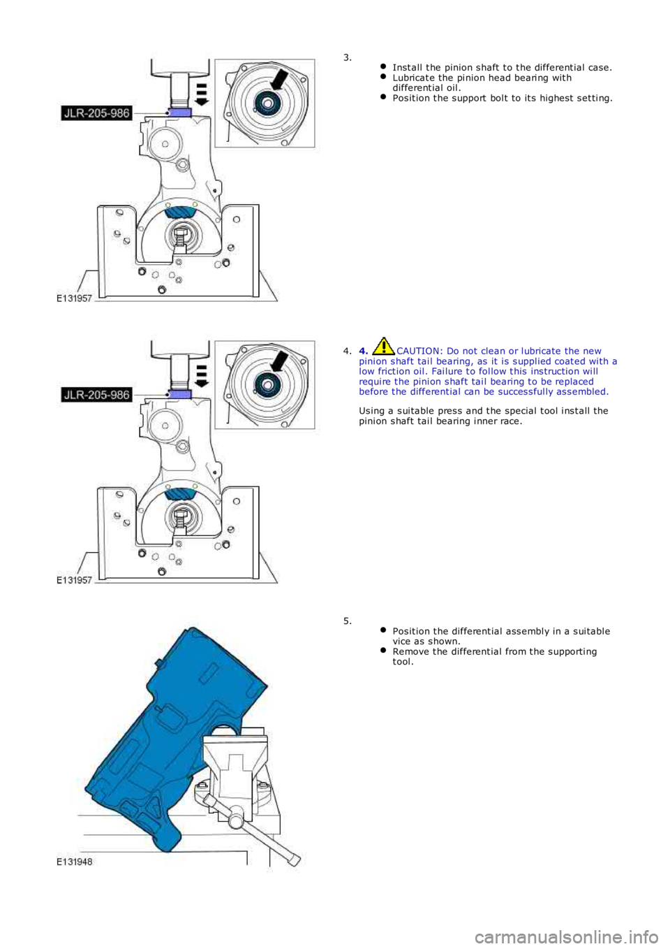 LAND ROVER FRELANDER 2 2006  Repair Manual  Inst all  t he pinion s haft  t o t he different ial  case.Lubricat e the pi nion head beari ng wit hdifferent ial  oil .Pos it ion t he s upport  bol t to it s highest  s et ti ng.
3.
4. CAUTION: Do