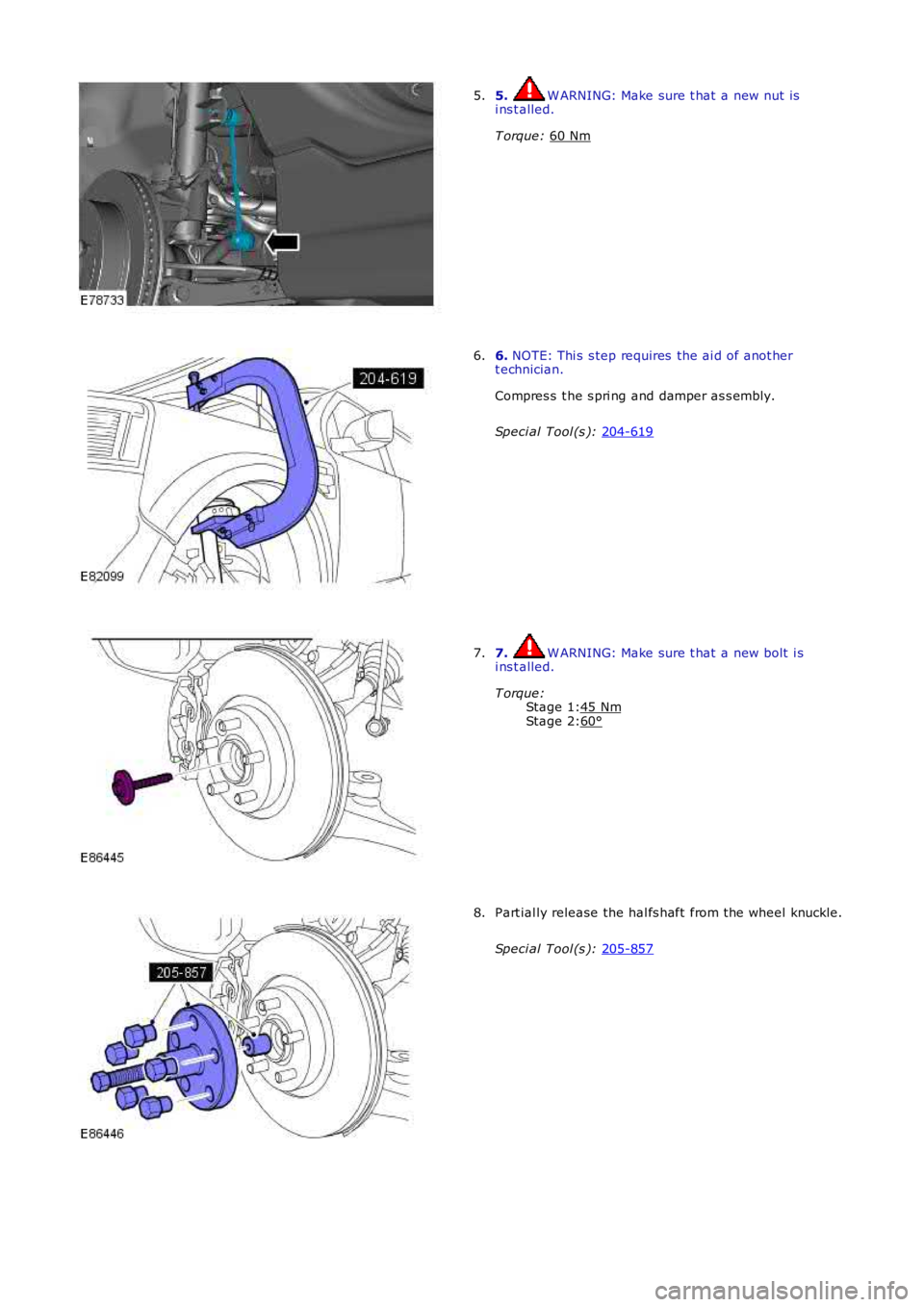 LAND ROVER FRELANDER 2 2006  Repair Manual Stage 1:
Stage 2: 5.  W ARNING: Make sure t hat  a new nut is
i ns t alled.
T orque:  60 Nm 5.
6. 
NOTE: Thi s  s tep requires  the ai d of anot her
t echnician.
Compres s  t he s pri ng and damper as