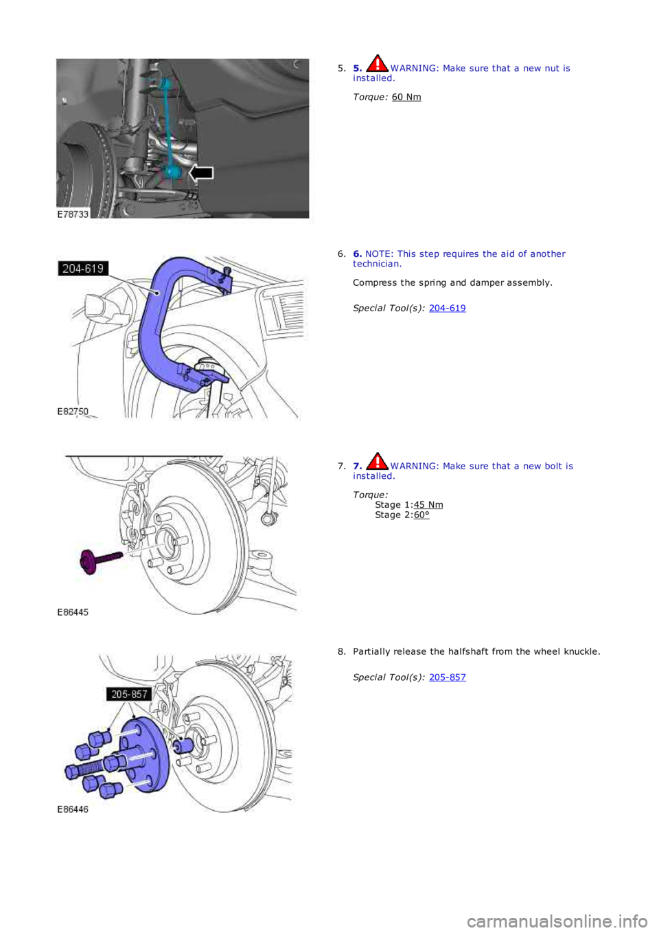 LAND ROVER FRELANDER 2 2006  Repair Manual Stage 1:
Stage 2: 5.  W ARNING: Make sure t hat  a new nut is
i ns t alled.
T orque:  60 Nm 5.
6. 
NOTE: Thi s  s tep requires  the ai d of anot her
t echnician.
Compres s  t he s pri ng and damper as