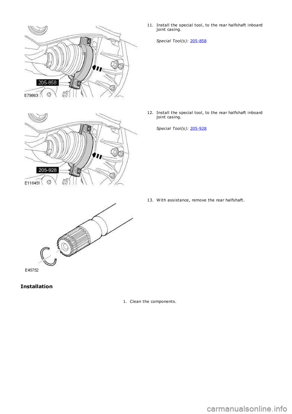 LAND ROVER FRELANDER 2 2006 Repair Manual Inst all t he s pecial t ool , to the rear hal fs haft i nboard
joi nt cas ing.
Speci al Tool (s ): 205-858 11.
Inst all t he s pecial t ool , to the rear hal fs haft i nboard
joi nt cas ing.
S LAND ROVER FRELANDER 2 2006 Repair Manual Inst all t he s pecial t ool , to the rear hal fs haft i nboard
joi nt cas ing.
Speci al Tool (s ): 205-858 11.
Inst all t he s pecial t ool , to the rear hal fs haft i nboard
joi nt cas ing.
S