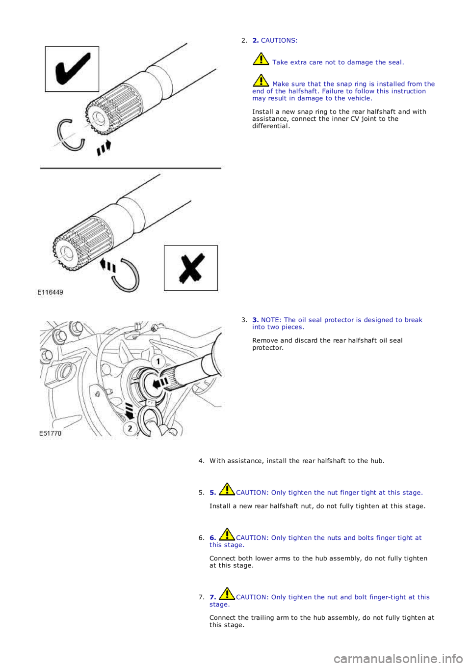 LAND ROVER FRELANDER 2 2006 Repair Manual 2. CAUTIONS:
Take extra care not t o damage t he s eal .
Make s ure that t he s nap ri ng is i nst all ed from t heend of t he hal fs haft . Fai lure to fol low t his i nst ruct ionmay res ul t LAND ROVER FRELANDER 2 2006 Repair Manual 2. CAUTIONS:
Take extra care not t o damage t he s eal .
Make s ure that t he s nap ri ng is i nst all ed from t heend of t he hal fs haft . Fai lure to fol low t his i nst ruct ionmay res ul t
