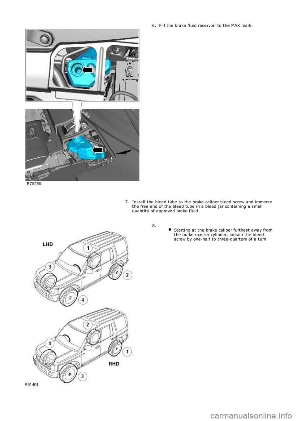 LAND ROVER FRELANDER 2 2006 Repair Manual Fil l the brake fl ui d res ervoi r to t he MAX mark.6.
Inst all t he bleed t ube to the brake cali per bl eed s crew and i mmers et he free end of the bl eed tube i n a bl eed jar cont aini ng a s m LAND ROVER FRELANDER 2 2006 Repair Manual Fil l the brake fl ui d res ervoi r to t he MAX mark.6.
Inst all t he bleed t ube to the brake cali per bl eed s crew and i mmers et he free end of the bl eed tube i n a bl eed jar cont aini ng a s m
