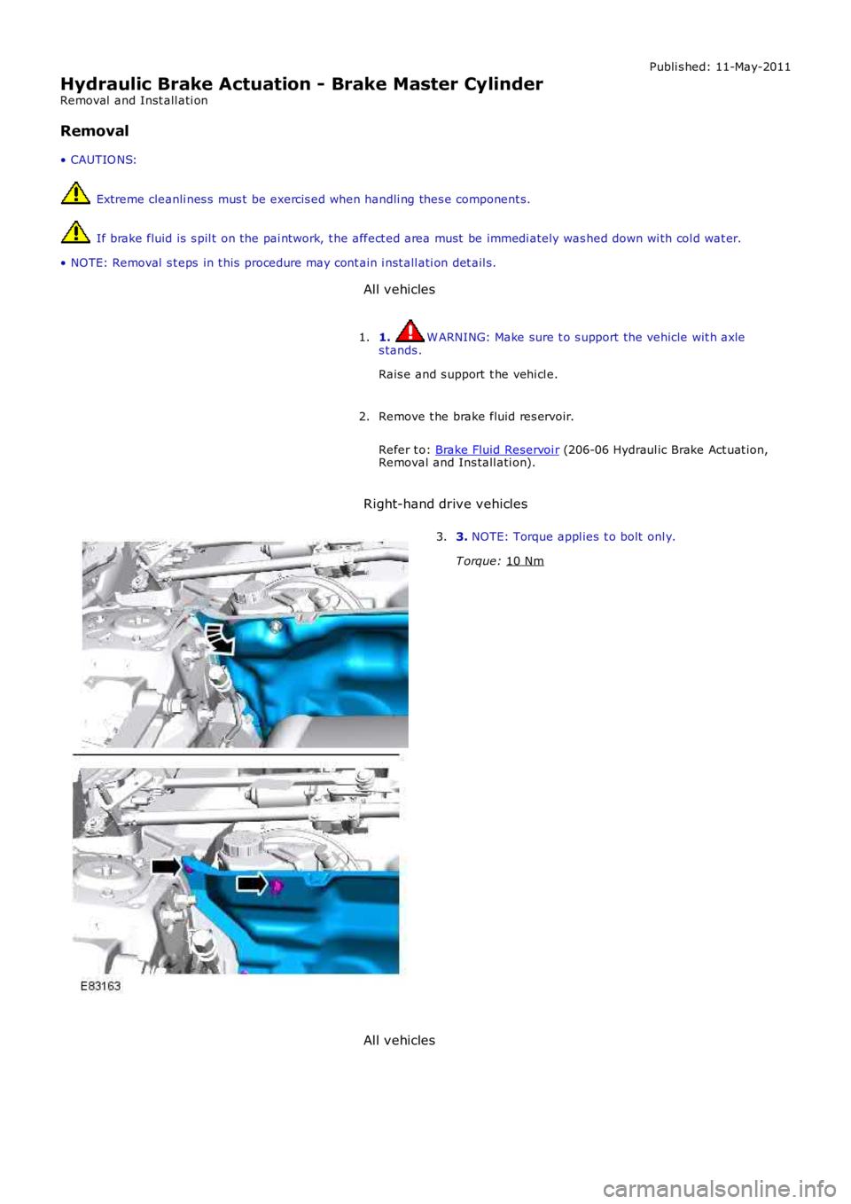 LAND ROVER FRELANDER 2 2006 Repair Manual Publi s hed: 11-May-2011
Hydraulic Brake Actuation - Brake Master Cylinder
Removal and Inst all ati on
Removal
• CAUTIO NS: Extreme cleanli nes s mus t be exercis ed when handli ng thes e compon LAND ROVER FRELANDER 2 2006 Repair Manual Publi s hed: 11-May-2011
Hydraulic Brake Actuation - Brake Master Cylinder
Removal and Inst all ati on
Removal
• CAUTIO NS: Extreme cleanli nes s mus t be exercis ed when handli ng thes e compon