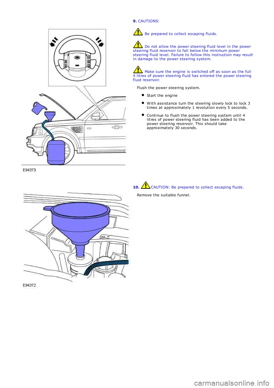 LAND ROVER FRELANDER 2 2006 Repair Manual 9. CAUTIONS:
Be prepared t o collect es caping flui ds .
Do not al low the power s teeri ng fl uid l evel i n t he powers teering fluid res ervoir t o fal l bel ow t he mi ni mum powers teering fl LAND ROVER FRELANDER 2 2006 Repair Manual 9. CAUTIONS:
Be prepared t o collect es caping flui ds .
Do not al low the power s teeri ng fl uid l evel i n t he powers teering fluid res ervoir t o fal l bel ow t he mi ni mum powers teering fl