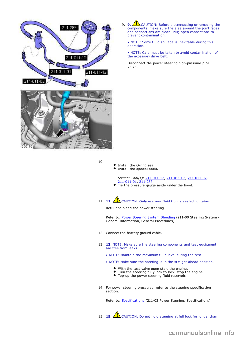 LAND ROVER FRELANDER 2 2006 Repair Manual 9. CAUTION: Before dis connecti ng or removing t he
component s, make sure t he area around t he joi nt faces
and connecti ons are clean. Plug open connecti ons to
prevent cont aminati on.
• NOTE: LAND ROVER FRELANDER 2 2006 Repair Manual 9. CAUTION: Before dis connecti ng or removing t he
component s, make sure t he area around t he joi nt faces
and connecti ons are clean. Plug open connecti ons to
prevent cont aminati on.
• NOTE: