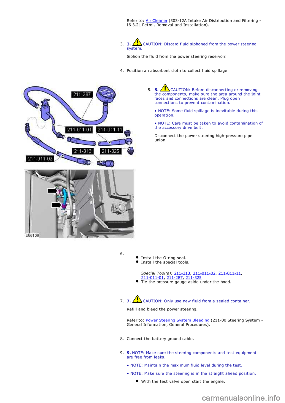 LAND ROVER FRELANDER 2 2006 Repair Manual Refer t o:
Air Cleaner (303-12A Intake Ai r Dis tribut ion and Fil tering -
I6 3.2L Pet rol, Removal and Ins t al lat ion).
3. CAUTION: Di scard fl ui d s iphoned from t he power st eeri ng
s yst e LAND ROVER FRELANDER 2 2006 Repair Manual Refer t o:
Air Cleaner (303-12A Intake Ai r Dis tribut ion and Fil tering -
I6 3.2L Pet rol, Removal and Ins t al lat ion).
3. CAUTION: Di scard fl ui d s iphoned from t he power st eeri ng
s yst e