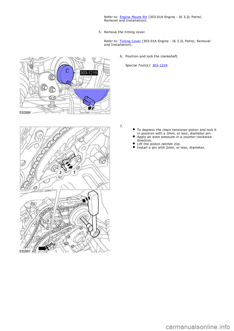 LAND ROVER FRELANDER 2 2006 Repair Manual Refer t o:
Engi ne Mount RH (303-01A Engi ne - I6 3.2L Petrol,
Removal and Ins tall ati on).
Remove t he ti ming cover.
Refer t o: Timi ng Cover (303-01A Engi ne - I6 3.2L Pet rol, Removal
and In LAND ROVER FRELANDER 2 2006 Repair Manual Refer t o:
Engi ne Mount RH (303-01A Engi ne - I6 3.2L Petrol,
Removal and Ins tall ati on).
Remove t he ti ming cover.
Refer t o: Timi ng Cover (303-01A Engi ne - I6 3.2L Pet rol, Removal
and In