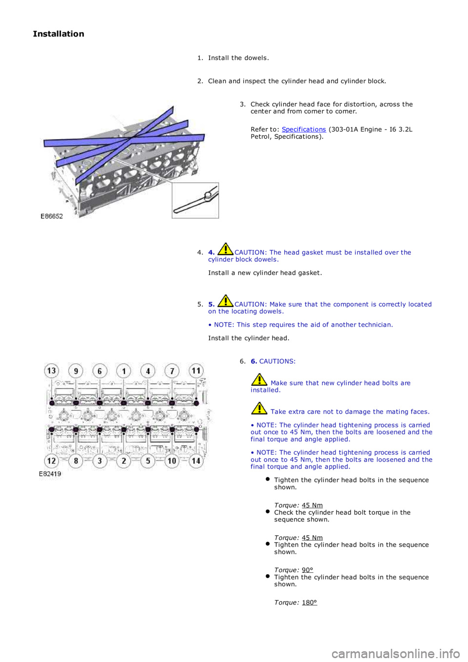 LAND ROVER FRELANDER 2 2006 Repair Manual Installation
Inst all t he dowel s .
1.
Clean and i nspect the cyli nder head and cylinder block.
2. Check cyli nder head face for dis torti on, acros s t he
cent er and from corner t o corner.
Refe LAND ROVER FRELANDER 2 2006 Repair Manual Installation
Inst all t he dowel s .
1.
Clean and i nspect the cyli nder head and cylinder block.
2. Check cyli nder head face for dis torti on, acros s t he
cent er and from corner t o corner.
Refe