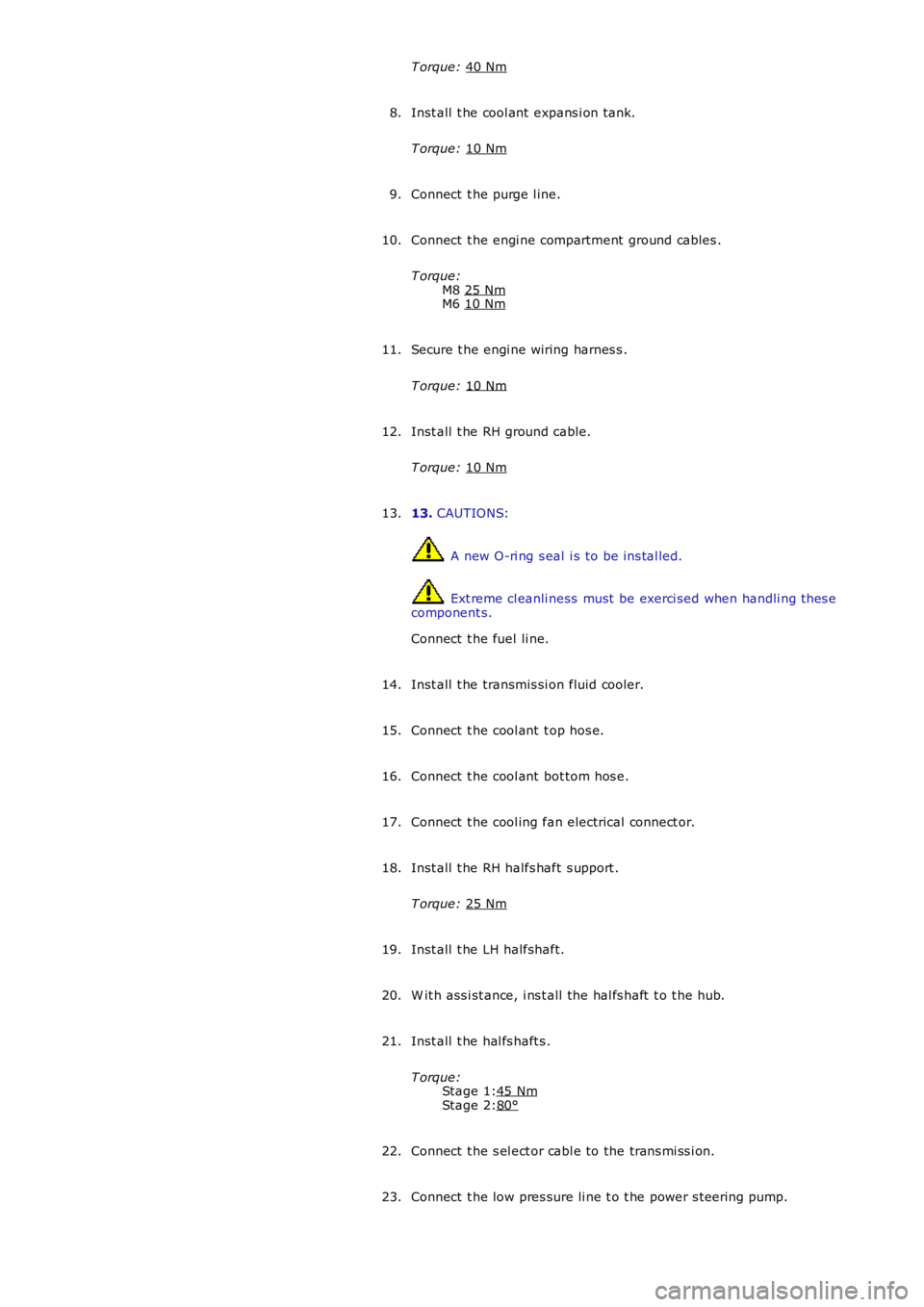 LAND ROVER FRELANDER 2 2006 Repair Manual Stage 1:
Stage 2:
T orque:
40 Nm Inst all t he cool ant expans i on tank.
T orque: 10 Nm 8.
Connect t he purge l ine.
9.
Connect t he engi ne compartment ground cables .
T orque: M8 25 Nm M6
1 LAND ROVER FRELANDER 2 2006 Repair Manual Stage 1:
Stage 2:
T orque:
40 Nm Inst all t he cool ant expans i on tank.
T orque: 10 Nm 8.
Connect t he purge l ine.
9.
Connect t he engi ne compartment ground cables .
T orque: M8 25 Nm M6
1