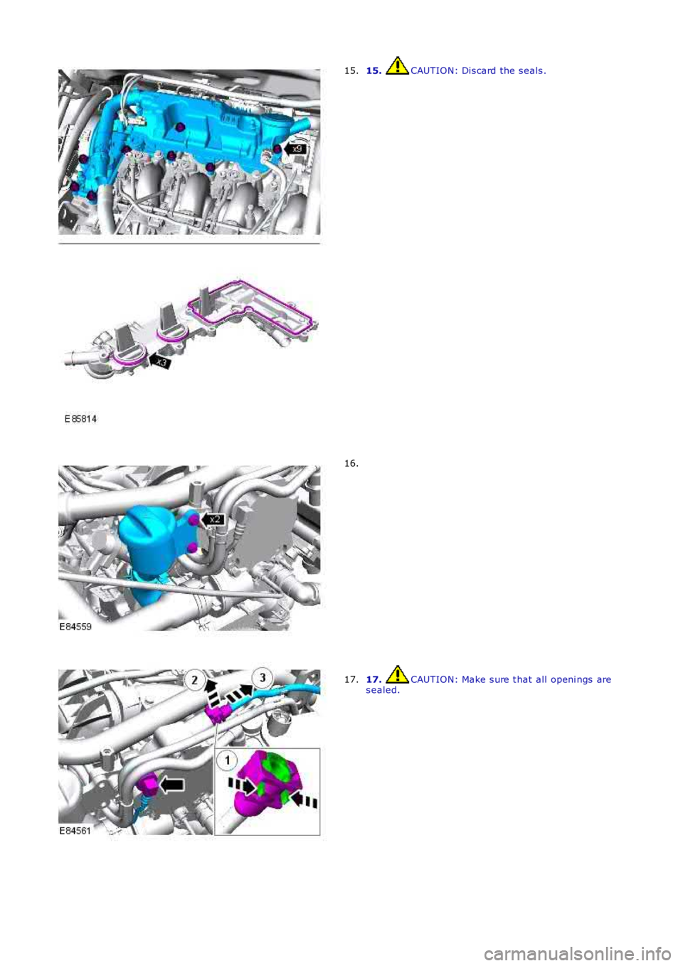 LAND ROVER FRELANDER 2 2006  Repair Manual 15.  CAUTION: Dis card the s eals .
15. 16.
17.  CAUTION: Make s ure t hat all openi ngs  are
s ealed.
17. 