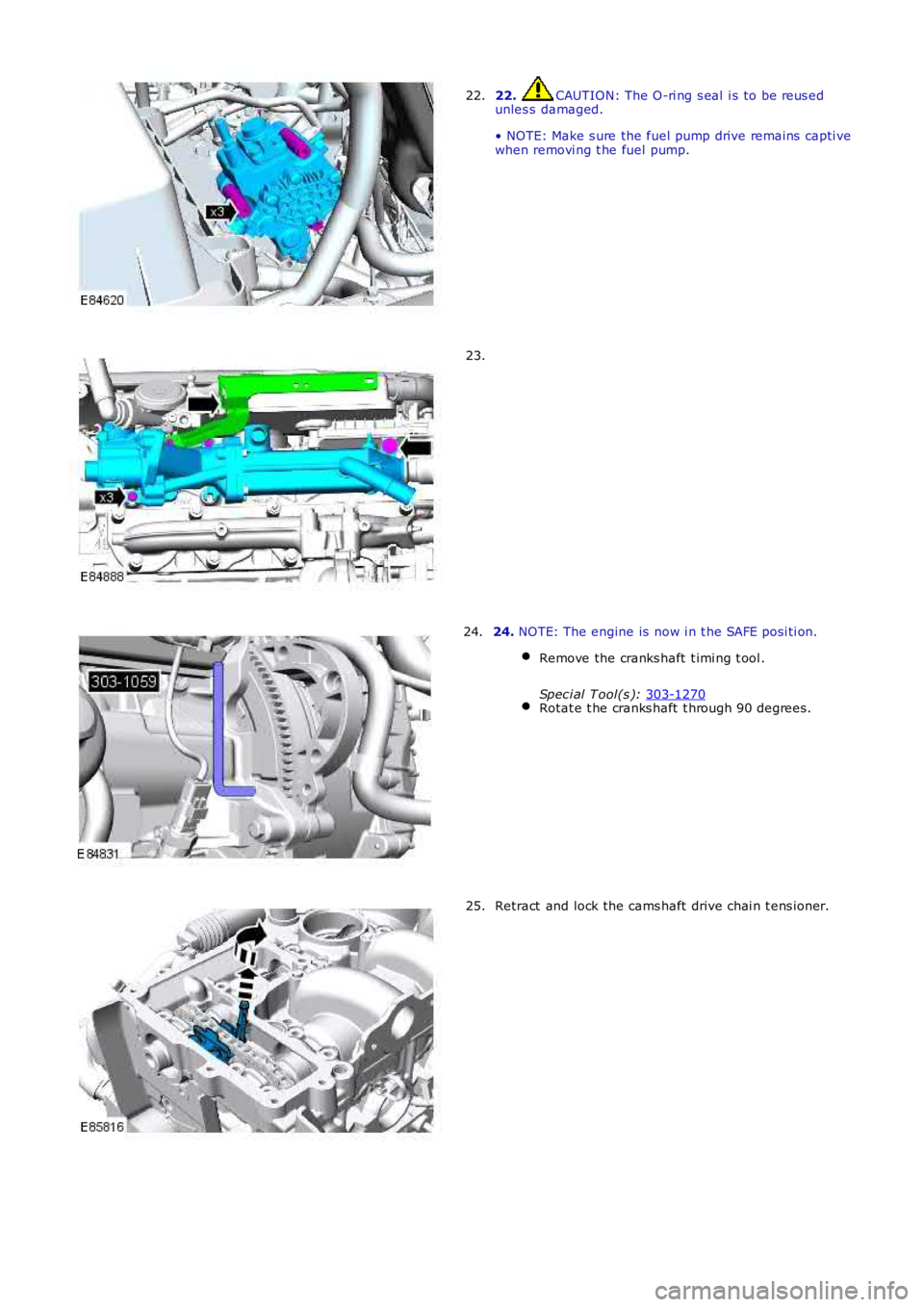 LAND ROVER FRELANDER 2 2006  Repair Manual 22.  CAUTION: The O-ri ng s eal  i s to be reus ed
unles s  damaged.
• NOTE: Make s ure the fuel pump drive remains  capti ve
when removi ng t he fuel pump.
22. 23.
24. 
NOTE: The engine is  now i n