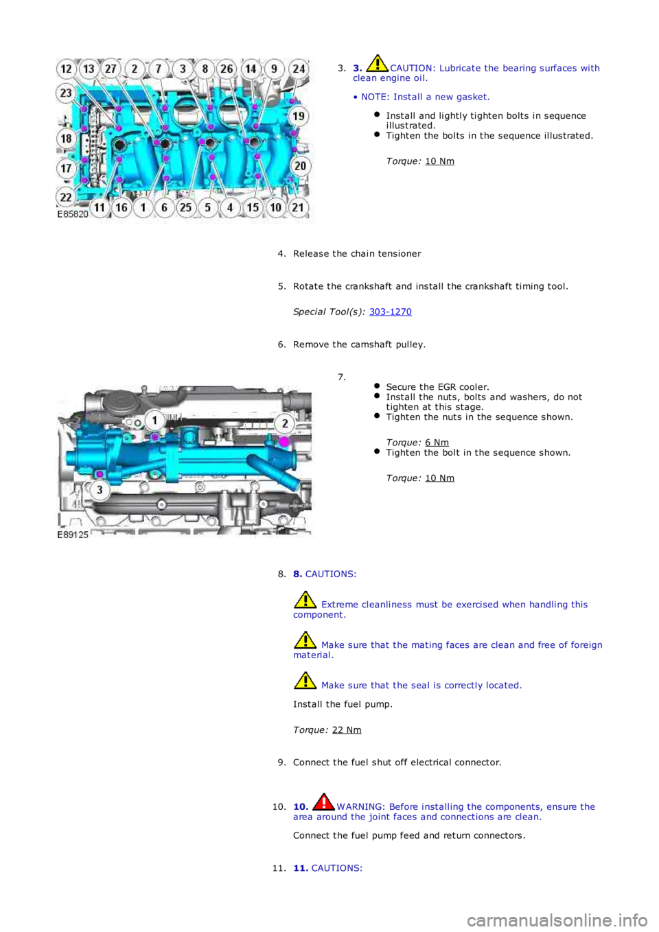 LAND ROVER FRELANDER 2 2006  Repair Manual 3.  CAUTION: Lubricat e the bearing s urfaces  wi th
clean engine oi l.
• NOTE: Inst all  a new gas ket. Inst all  and li ghtl y ti ght en bolt s  i n s equence
i llus t rated. Tight en the bol ts  
