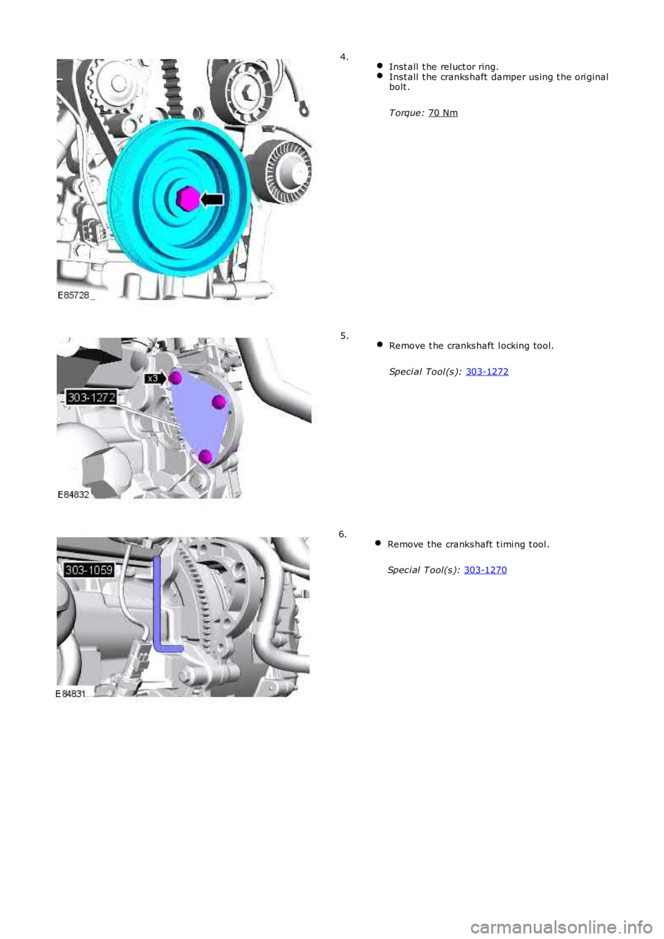 LAND ROVER FRELANDER 2 2006  Repair Manual  
Inst all  t he rel uct or ring. Inst all  t he cranks haft  damper us ing t he ori gi nal
bolt .
T orque:  70 Nm 4.
 
Remove t he cranks haft  l ocking tool.
Speci al Tool (s ):  303-1272 5.
 
Remov
